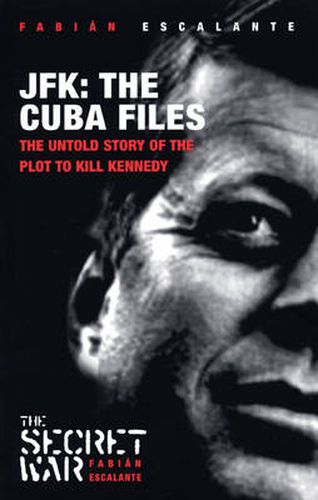 Cover image for Jfk: The Cuba Files: The Untold Story of the Plot to Kill Kennedy