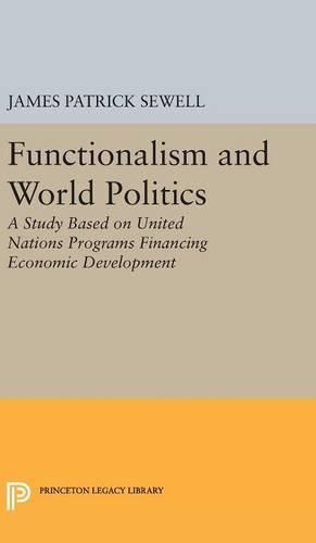 Functionalism and World Politics: A Study Based on United Nations Programs Financing Economic Development