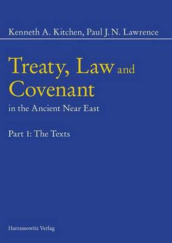 Cover image for Treaty, Law and Covenant in the Ancient Near East: Part 1: The Texts - Part 2: Text, Notes and Chromograms - Part 3: Overall Historical Survey