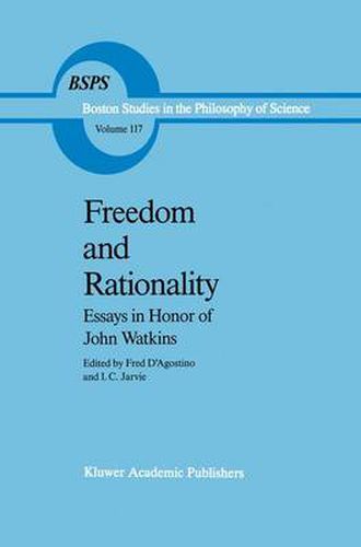 Freedom and Rationality: Essays in Honor of John Watkins From his Colleagues and Friends