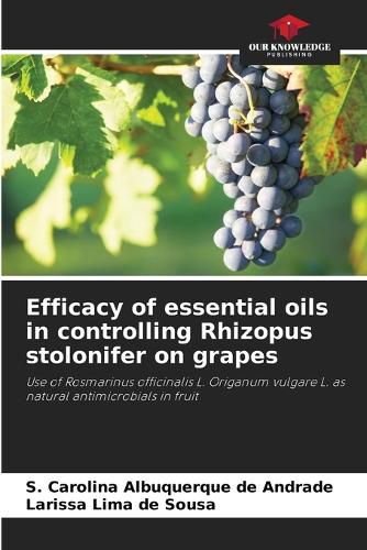 Cover image for Efficacy of essential oils in controlling Rhizopus stolonifer on grapes