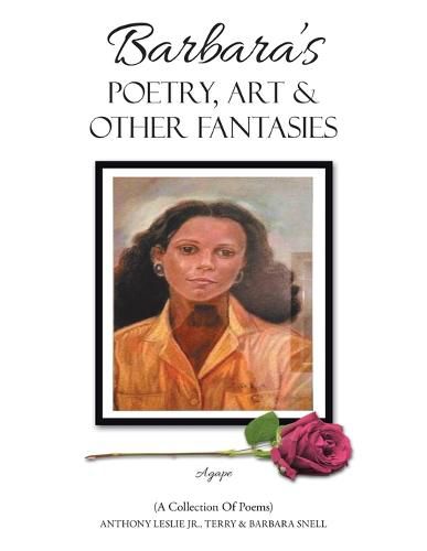 Barbara's Poetry, Art & Other Fantasies: (A Collection of Poems)