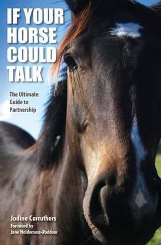 Cover image for If Your Horse Could Talk: The Ultimate Guide to Partnership