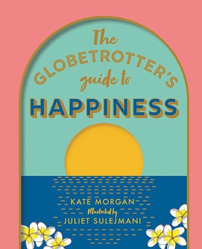 The Globetrotter's Guide to Happiness