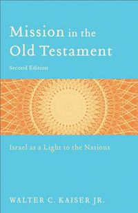 Cover image for Mission in the Old Testament - Israel as a Light to the Nations