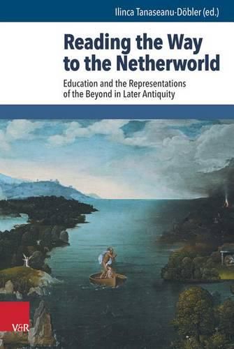 Reading the Way to the Netherworld: Education and the Representations of the Beyond in Later Antiquity