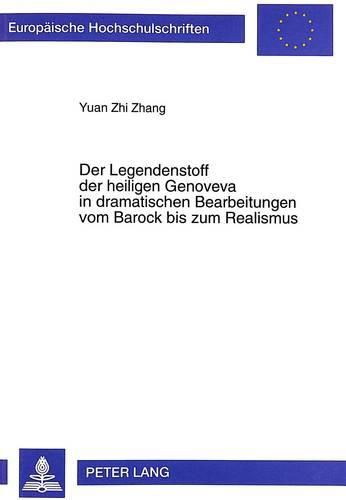 Cover image for Der Legendenstoff Der Heiligen Genoveva in Dramatischen Bearbeitungen Vom Barock Bis Zum Realismus