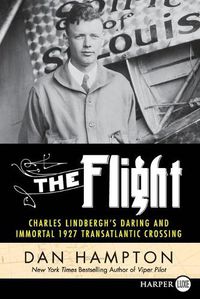 Cover image for The Flight: Charles Lindbergh's Daring and Immortal 1927 Transatlantic Crossing [Large Print]