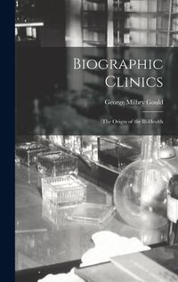 Cover image for Biographic Clinics; The Origin of the Ill-Health