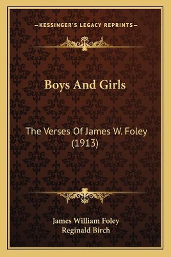 Boys and Girls: The Verses of James W. Foley (1913)