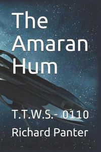 Cover image for The Amaran Hum: T.T.W.S.- 0110