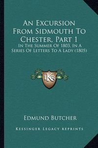 Cover image for An Excursion from Sidmouth to Chester, Part 1: In the Summer of 1803, in a Series of Letters to a Lady (1805)