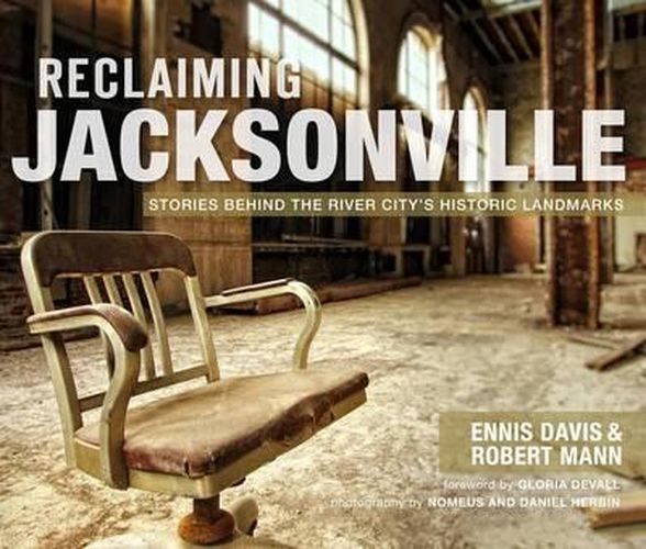 Cover image for Reclaiming Jacksonville: Stories Behind the River City's Historic Landmarks