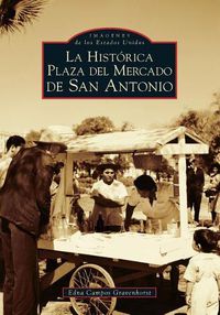 Cover image for La HistoRica Plaza Del Mercado En San Antonio / San Antonio's Historic Market Square