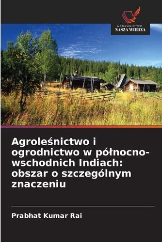 Cover image for Agroleśnictwo i ogrodnictwo w polnocno-wschodnich Indiach