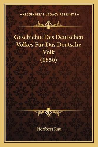 Geschichte Des Deutschen Volkes Fur Das Deutsche Volk (1850)