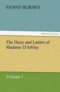 Cover image for The Diary and Letters of Madame D'Arblay - Volume 1