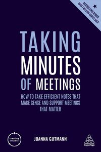 Cover image for Taking Minutes of Meetings: How to Take Efficient Notes that Make Sense and Support Meetings that Matter