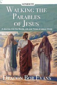Cover image for Walking the Parables of Jesus: A Journey into the Words, Life and Times of Jesus Christ
