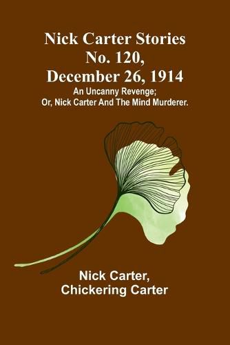 Nick Carter Stories No. 120, December 26, 1914
