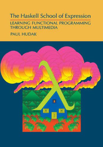 Cover image for The Haskell School of Expression: Learning Functional Programming through Multimedia