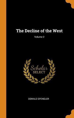 The Decline of the West; Volume 2