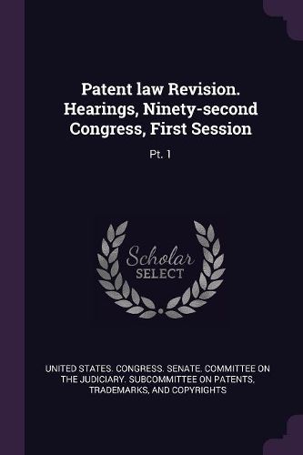 Cover image for Patent law Revision. Hearings, Ninety-second Congress, First Session