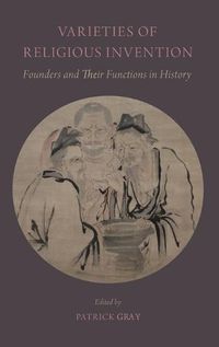 Cover image for Varieties of Religious Invention: Founders and Their Functions in History