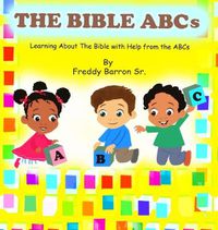 Cover image for The Bible ABC's: Learning About The Bible with Help from the ABC's