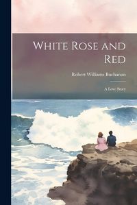 Cover image for White Rose and Red