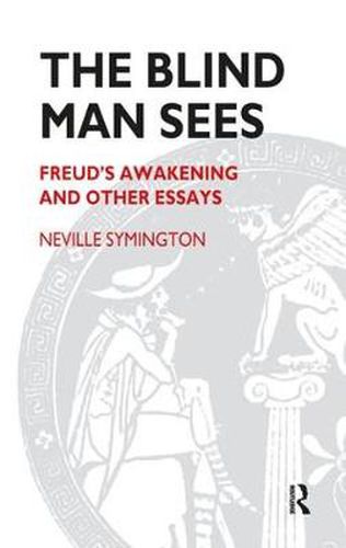 The Blind Man Sees: Freud's Awakening and Other Essays