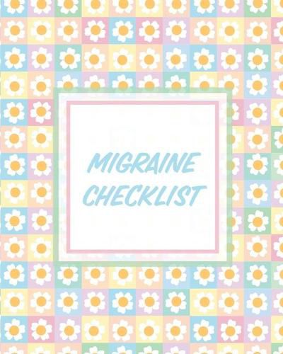 Cover image for Migraine Checklist: Headache Log Book Chronic Pain Record Triggers Symptom Management