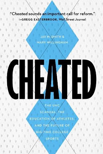 Cover image for Cheated: The Unc Scandal, the Education of Athletes, and the Future of Big-Time College Sports