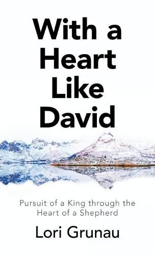 Cover image for With a Heart Like David: Pursuit of a King Through the Heart of a Shepherd