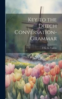 Cover image for Key to the Dutch Conversation-Grammar