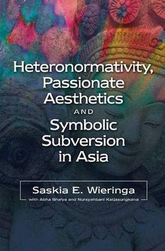 Cover image for Heteronormativity, Passionate Aesthetics & Symbolic Subversion in Asia