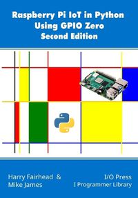 Cover image for Raspberry Pi IoT In Python Using GPIO Zero, 2nd Edition