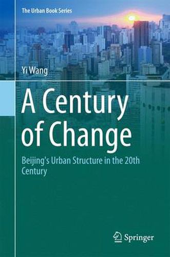 A Century of Change: Beijing's Urban Structure in the 20th Century