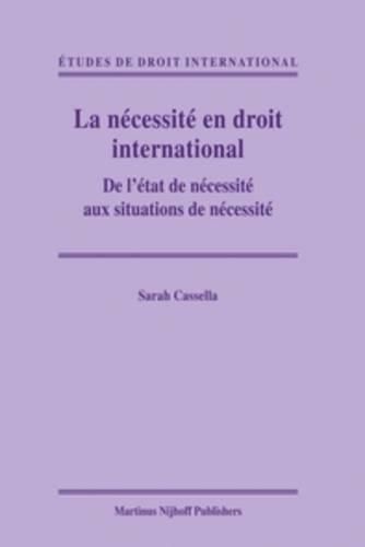 La necessite en droit international: De l'etat de necessite aux situations de necessite