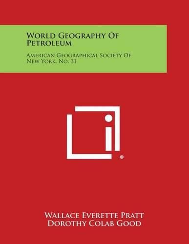 Cover image for World Geography of Petroleum: American Geographical Society of New York, No. 31