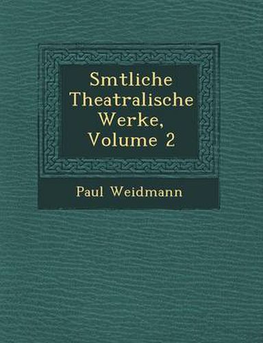 Cover image for S Mtliche Theatralische Werke, Volume 2