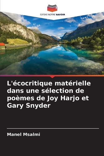 Cover image for L'ecocritique materielle dans une selection de poemes de Joy Harjo et Gary Snyder