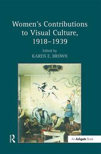 Cover image for Women's Contributions to Visual Culture, 1918-1939