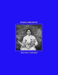 Cover image for Marina Abramovic: That Self / Our Self