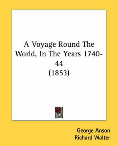 Cover image for A Voyage Round the World, in the Years 1740-44 (1853)