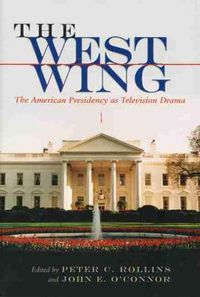 Cover image for West Wing: The American Presidency as Television Drama