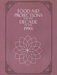 Cover image for Food Aid Projections for the Decade of the 1990's: Report of an Ad Hoc Panel Meeting, October 6th and 7th 1988