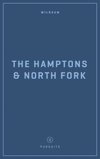 Cover image for Wildsam Field Guides: The Hamptons and North Fork