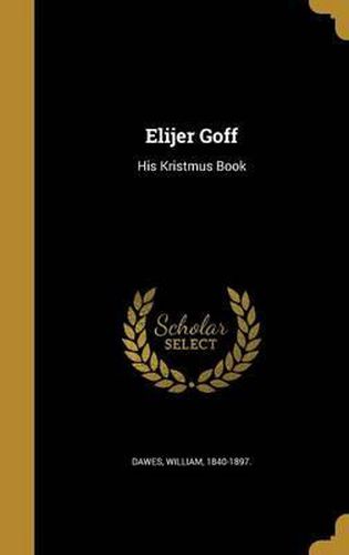 Cover image for Elijer Goff: His Kristmus Book