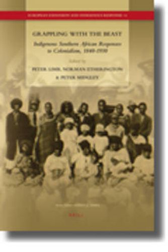 Grappling with the Beast: Indigenous Southern African Responses to Colonialism, 1840-1930